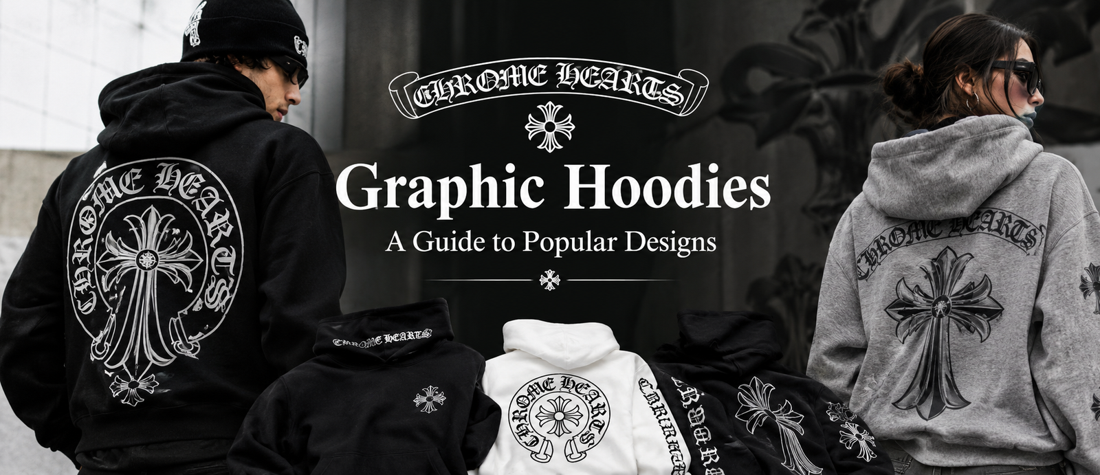 Chrome Hearts Graphic Hoodies A Guide to Popular Designs